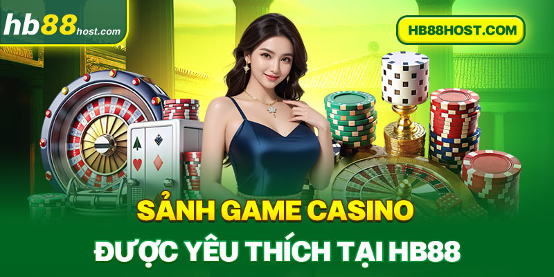 Sảnh game casino được yêu thích tại hb88