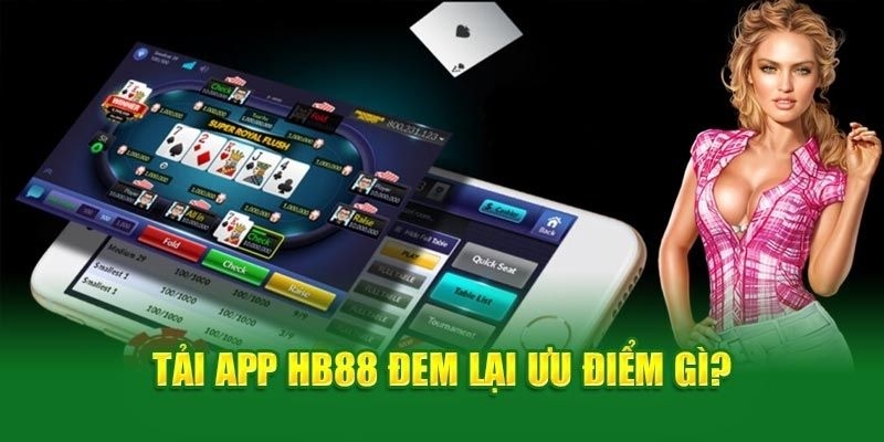 Các lợi ích hấp dẫn khi sử dụng app HB88