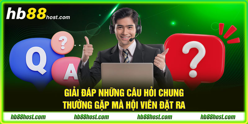 Giải đáp những câu hỏi chung thường gặp mà hội viên đặt ra