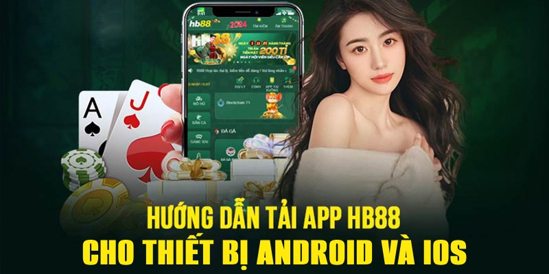 Quy trình tải app HB88 chi tiết cho từng thiết bị di động